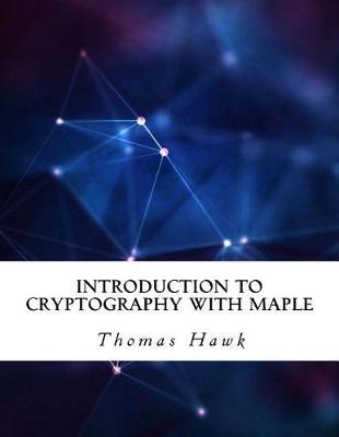Introduction to Cryptography with Maple