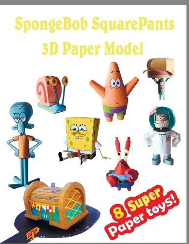 SpongeBob SquarePants 3D Paper Model 8 Super Paper Toys: Interesting Paper Crafts for Children