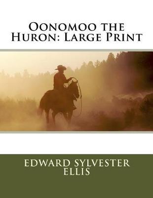 Oonomoo the Huron: Large Print