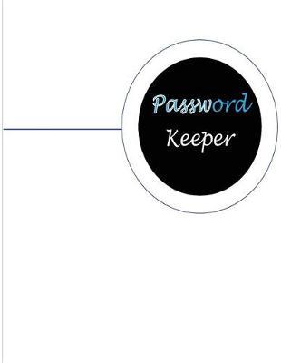 Password Keeper: Password Log Book, Journal & Organizer Notebook