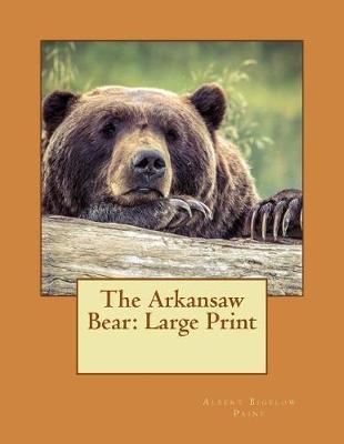 The Arkansaw Bear: Large Print