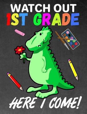 Watch Out 1st Grade: K - 3 Primary Composition 7.44 X 9.69 Notebook Handwriting Ruled Practice Paper: Kindergarten to Early Childhood Exercise Book - Half Blank Half Lined with Picture Space