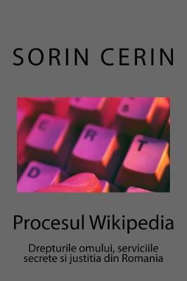 Procesul Wikipedia: Drepturile Omului, Serviciile Secrete Si Justitia Din Romania