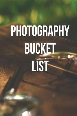 Photography Bucket List: Journal Lighting, Locations, Photo Shoot Notes; Gift for a Photographer Planning and Camera Settings