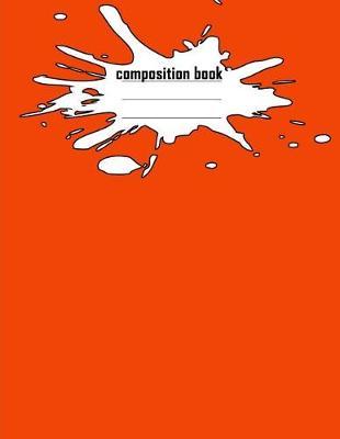 Composition Book: Bright Orange Composition Book: College Ruled Notebook Journal for Back to School Students, Teachers