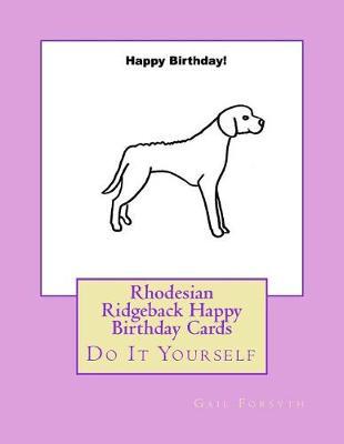 Rhodesian Ridgeback Happy Birthday Cards: Do It Yourself