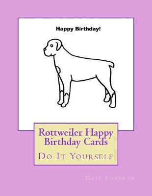 Rottweiler Happy Birthday Cards: Do It Yourself