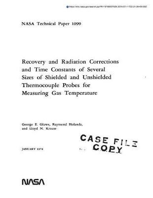 Recovery and Radiation Corrections and Time Constants of Several Sizes of Shielded and Unshielded Thermocouple Probes for Measuring Gas Temperature