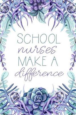 School Nurses Make a Difference: Nursing School Graduation Gift, Appreciation Gift for Nurse, Best Nurse Gift