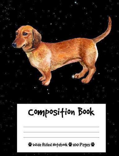 Composition Book: Dachshund Dog Composition Notebook Wide Ruled (7.44 x 9.69 in), I Love Dogs