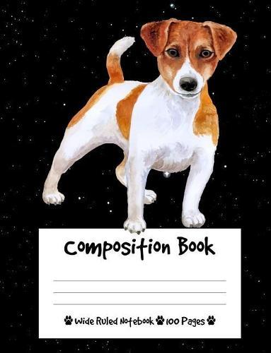 Composition Book: Jack Russell Terrier Dog Composition Notebook Wide Ruled (7.44 x 9.69 in), I Love Dogs