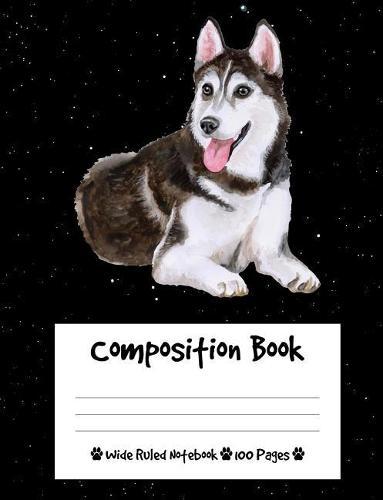 Composition Book: Husky Dog Composition Notebook Wide Ruled (7.44 x 9.69 in), I Love Dogs