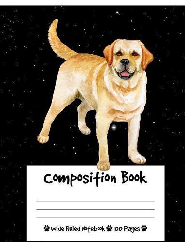 Composition Book: Golden Retriever Composition Notebook Wide Ruled (7.44 x 9.69 in), I Love Dogs