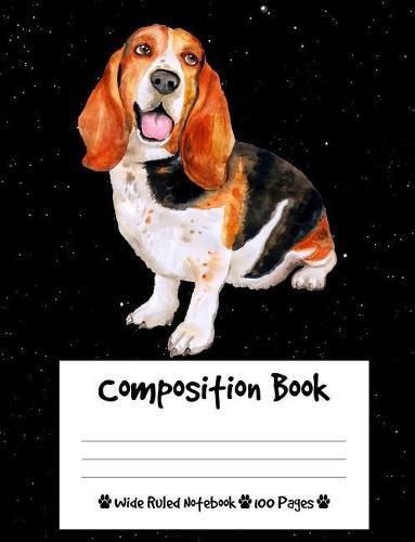 Composition Book: Basset Hound Dog Composition Notebook Wide Ruled (7.44 x 9.69 in), I Love Dogs