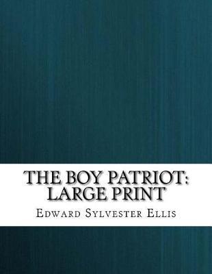 The Boy Patriot: Large Print
