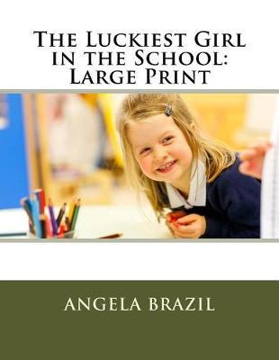 The Luckiest Girl in the School: Large Print
