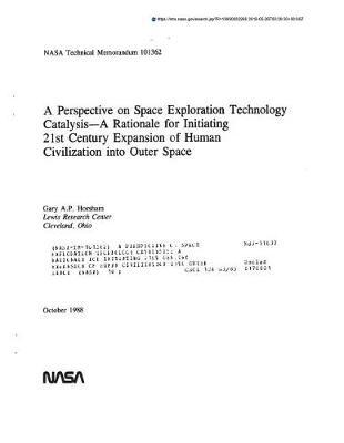 A Perspective on Space Exploration Technology Catalysis: A Rationale for Initiating 21st Century Expansion of Human Civilization Into Outer Space