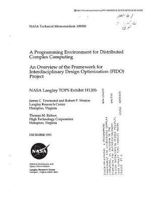 A Programming Environment for Distributed Complex Computing. an Overview of the Framework for Interdisciplinary Design Optimization (Fido) Project. NASA Langley Tops Exhibit H120b