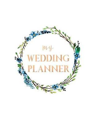 Wedding Planner Notebook: The Ultimate Wedding Planner & Organizer, Complete Worksheets, Checklists, Guest Book, Budget Planning Book