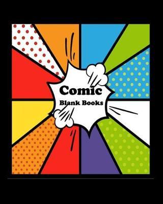 Comic Blank Books: Draw Your Own Comic Book/ Blank Comic Book Notebook- Sketchbook Journal- Cartoon Drawing Books, Variety of Templates,8?x 10?,120 pages