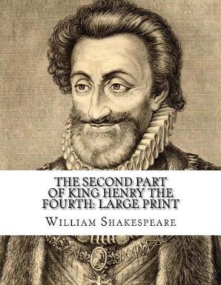 The second part of King Henry the Fourth: Large Print