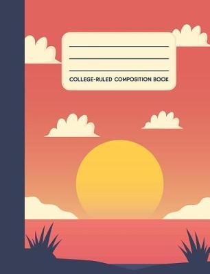 College Ruled Composition Book: Sunset Notebook / Journal for Children and Adults
