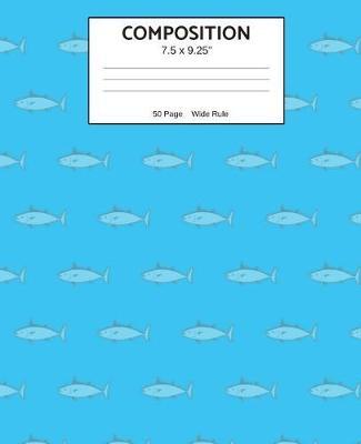 Composition 7.5 x 9.25  50 Page Wide Rule: Blue Fish Composition Book / Wide Ruled Line Dot Paper / Handwriting Practice Paper / Kindergarten Elementary through Grade K6
