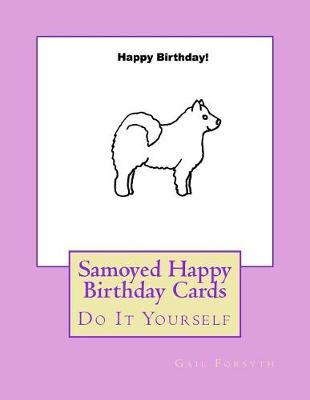 Samoyed Happy Birthday Cards: Do It Yourself