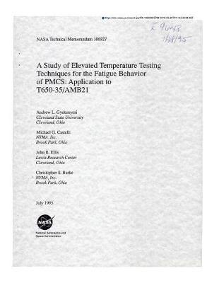 A Study of Elevated Temperature Testing Techniques for the Fatigue Behavior of Pmcs: Application to T650-35/Amb21