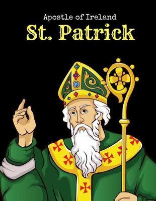 Apostle of Ireland St. Patrick: College Ruled Composition Books/Notebooks