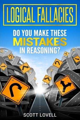 Logical Fallacies: Do You Make These Mistakes in Reasoning?