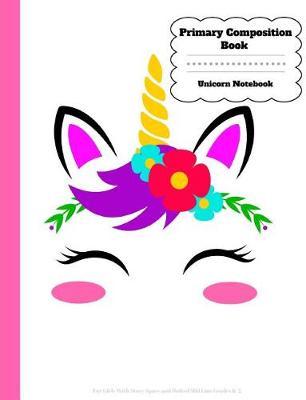 Primary Composition Book: Unicorn Notebook For Girls With Story Space and Dotted Mid Line Grades K-2