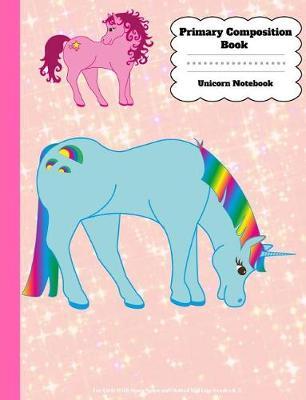 Primary Composition Book: Unicorn Notebook For Girls With Story Space and Dotted Mid Line Grades K-2