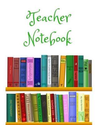 Teacher Notebook: 200 Wide Ruled Pages Teacher Notebook. Green Glossy Back Cover to Protect Your Notebook. Perfect for Back to School Teachers and the New School Term. Perfect Best Teacher Gift.