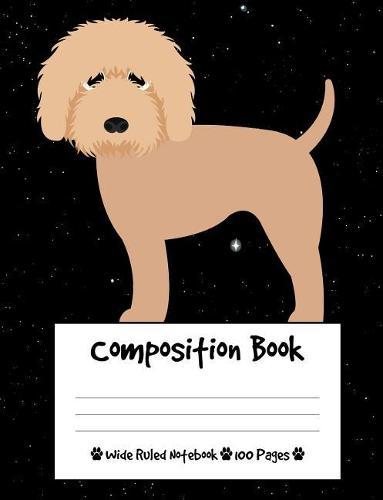 Composition Book: Goldendoodle Dog Composition Notebook Wide Ruled (7.44 x 9.69 in), I Love Dogs