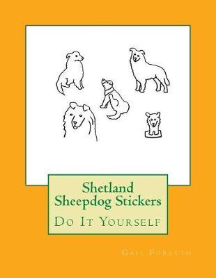 Shetland Sheepdog Stickers: Do It Yourself