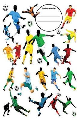 Heading to the Top: 6x9 Soccer Composition Notebook for Boys and Girls Elementary, Middle, High School, Homeschool or College Football Players Cover