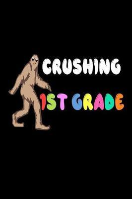 Crushing 1st Grade: Funny Back To School Bigfoot 1st Grade Workbook