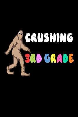 Crushing 3rd Grade: Funny Third Grader Bigfoot School Writing Workbook