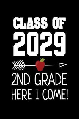 Class Of 2029 2nd Grade Here I Come!: Funny Future Graduating Class Workbook For 2nd Graders
