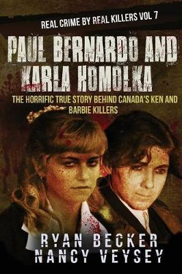 Paul Bernardo and Karla Homolka: The Horrific True Story Behind Canada's Ken and Barbie Killers