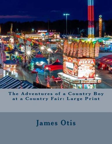 The Adventures of a Country Boy at a Country Fair: Large Print