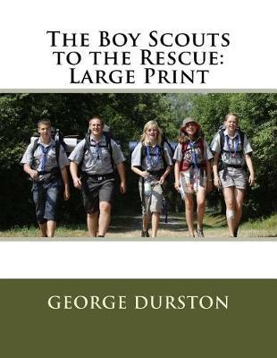 The Boy Scouts to the Rescue: Large Print