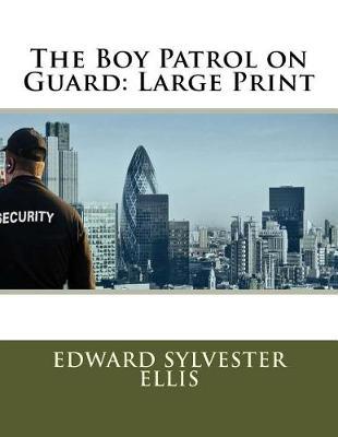 The Boy Patrol on Guard: Large Print