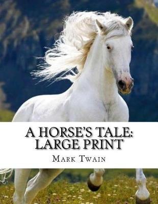 A Horse's Tale: Large Print