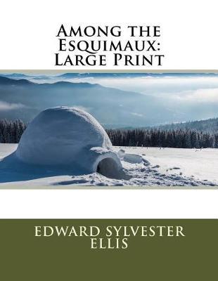 Among the Esquimaux: Large Print