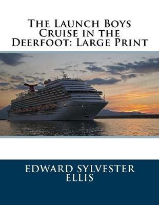 The Launch Boys Cruise in the Deerfoot: Large Print