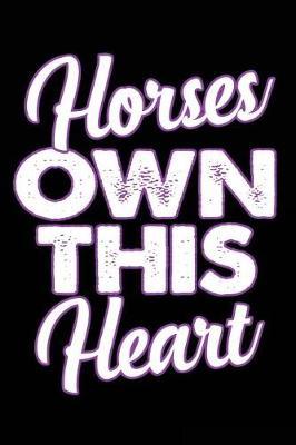 Horse Own This Heart: Horse Lover Blank Lined Notebook, Horse Journal for Horseback Riders
