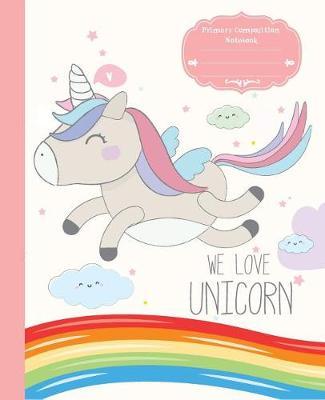 Primary Composition Notebook: Grades K-2 Draw and Write Journal Drawing Space and Dashed Mid Line Creative Picture Notebook for Kids Kindergarten to Early Childhood Unicorn Cover 120 Pages, 7.5x9.25 Inch