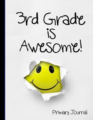 3rd Grade Is Awesome!: Primary Composition 8.5 X 11 Notebook Handwriting Ruled Practice Paper, Third Grade: Kindergarten to Early Childhood Exercise Book - Half Blank Half Lined with Picture Space